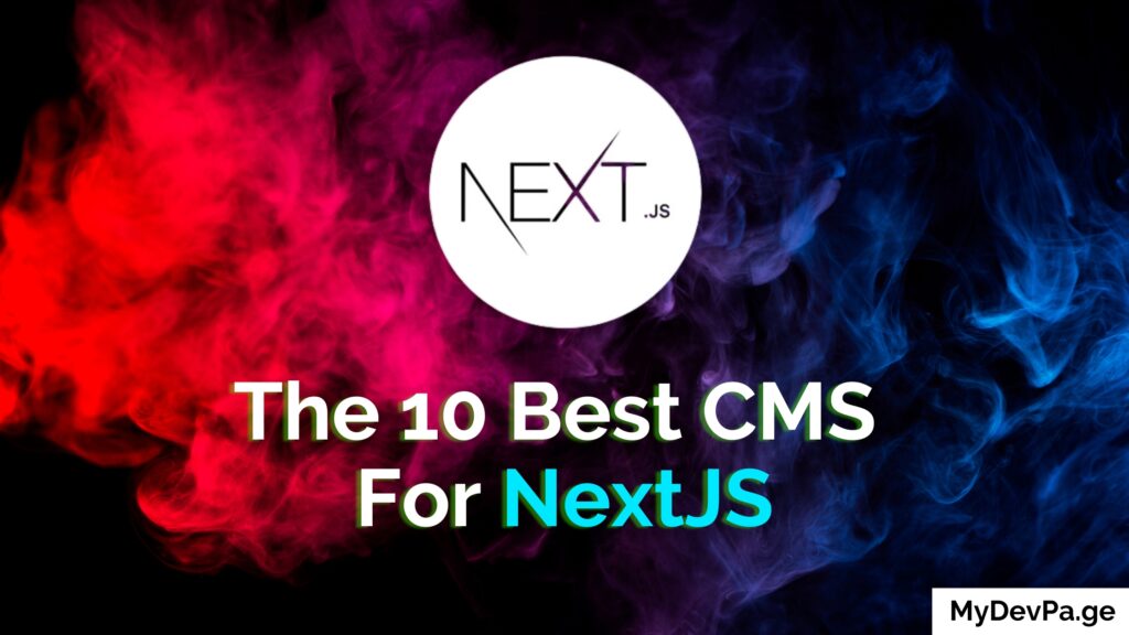 The 10 Best CMS For NextJS
